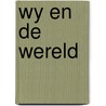 Wy en de wereld door Vries