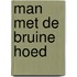 Man met de bruine hoed