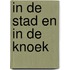 In de stad en in de knoek