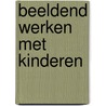 Beeldend werken met kinderen door Cortel