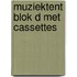 Muziektent blok d met cassettes