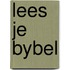 Lees je bybel