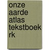 Onze aarde atlas tekstboek rk door Piet Bakker
