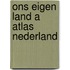 Ons eigen land a atlas nederland