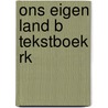 Ons eigen land b tekstboek rk by Piet Bakker