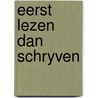 Eerst lezen dan schryven by Oudshoorn
