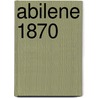 Abilene 1870 by Law