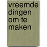 Vreemde dingen om te maken by Blaxell