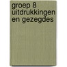 Groep 8 Uitdrukkingen en gezegdes door Redactia