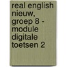 Real English Nieuw, groep 8 - Module Digitale toetsen 2 door Bekadidact