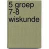 5 groep 7-8 Wiskunde door P. Goderie