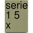 Serie 1 5 x