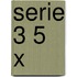 Serie 3 5 x