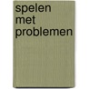 Spelen met problemen by Unknown