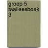 Groep 5 Taalleesboek 3 by M. Alkema