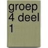 Groep 4 deel 1 by M. Alkema