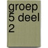 Groep 5 deel 2