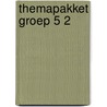 Themapakket groep 5 2 by Unknown