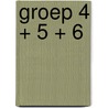 Groep 4 + 5 + 6 door Onbekend