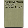 Natuurlykerwys bilogisch kompas 1 en 2 door Onbekend