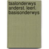 Taalonderwys anderst. leerl. basisonderwys door Klaasbert Moed