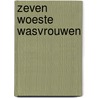 Zeven woeste wasvrouwen door J. Yeoman