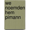 We noemden hem Pimann door L. Ruegenberg