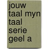 Jouw taal myn taal serie geel a by Unknown