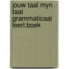 Jouw taal myn taal grammaticaal leerl.boek by Unknown