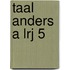 Taal anders a lrj 5