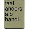 Taal anders a b handl. by Ilpe