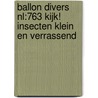ballon divers nl:763 kijk! insecten klein en verrassend by Nvt