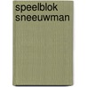 Speelblok sneeuwman door Onbekend
