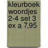 Kleurboek woordjes 2-4 set 3 ex a 7,95 door Onbekend