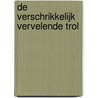 De verschrikkelijk vervelende trol by Nick Ward