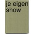 Je eigen show
