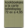 Kookboekjes a la carte tafeldisplay 72 ex a 4,95 door C. Duroy