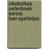 Olkebolkes oefenboek eerste leer-spelletjes  by Unknown