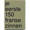 Je eerste 150 Franse zinnen by A. Wilkes