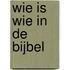 Wie is wie in de bijbel