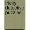 Tricky detective puzzles by Unknown
