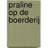 Praline op de boerderij door Onbekend