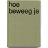 Hoe beweeg je