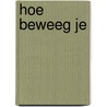Hoe beweeg je by Unknown