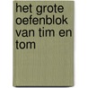 Het grote oefenblok van Tim en Tom by Unknown