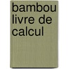 Bambou livre de calcul door Onbekend