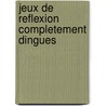 Jeux de reflexion completement dingues door Onbekend