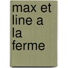 Max et Line a la ferme door Onbekend