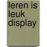 Leren is leuk display  door Onbekend