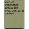 Vive les vancances! Amuse toi! mots croises et caches door Onbekend